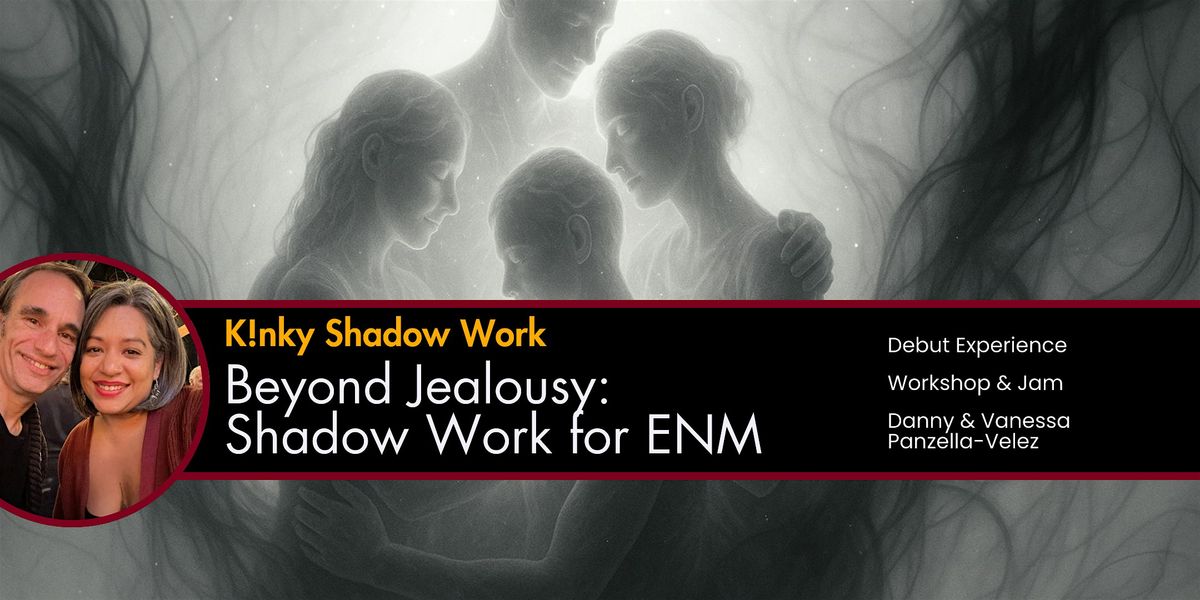 BEYOND JEALOUSY: Shadow Work for Ethical Non-Monogamy + After hours!
