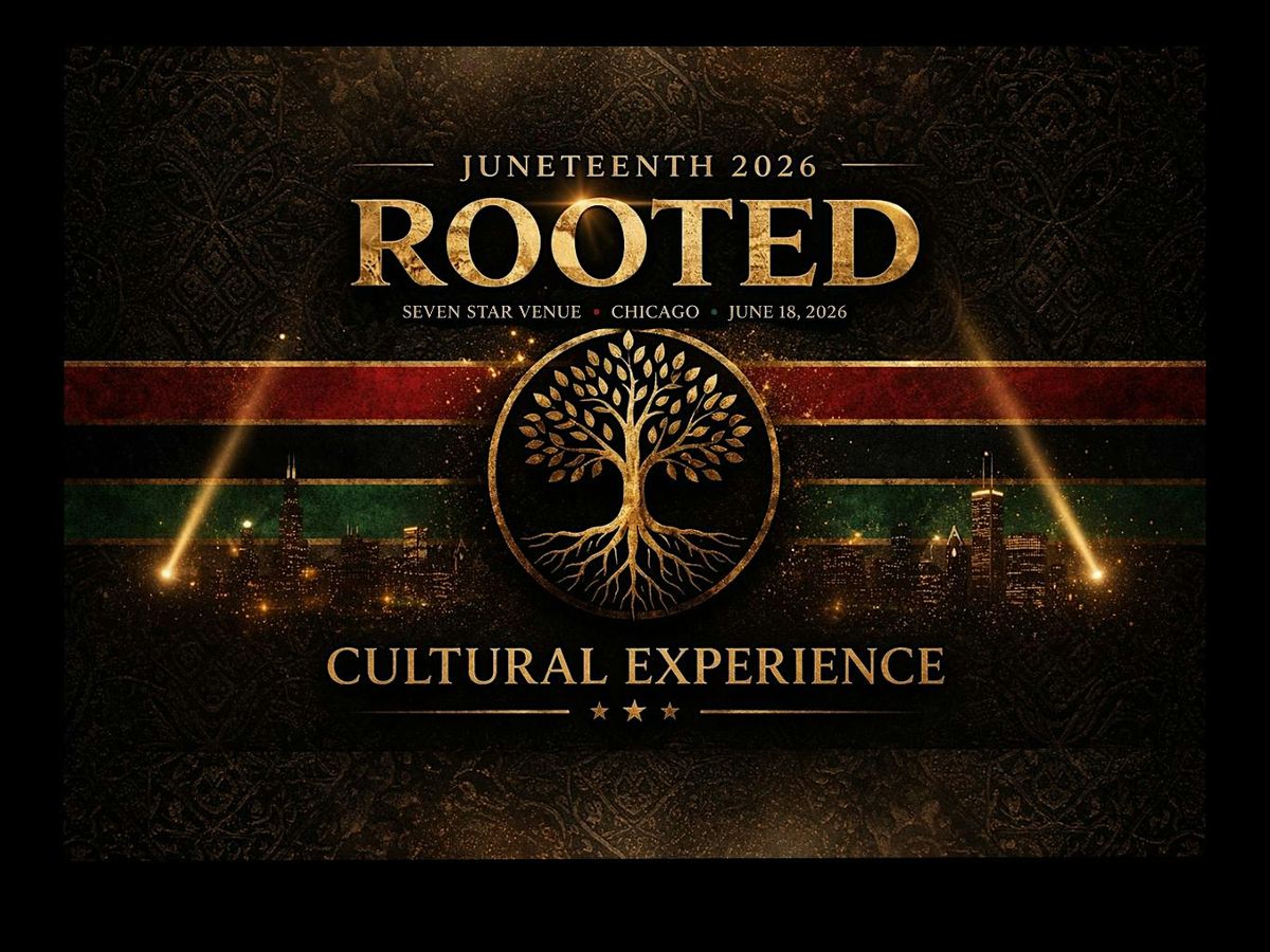 ROOTED Juneteenth Cultural Experience Fashion Show, Day Party, & Black Expo