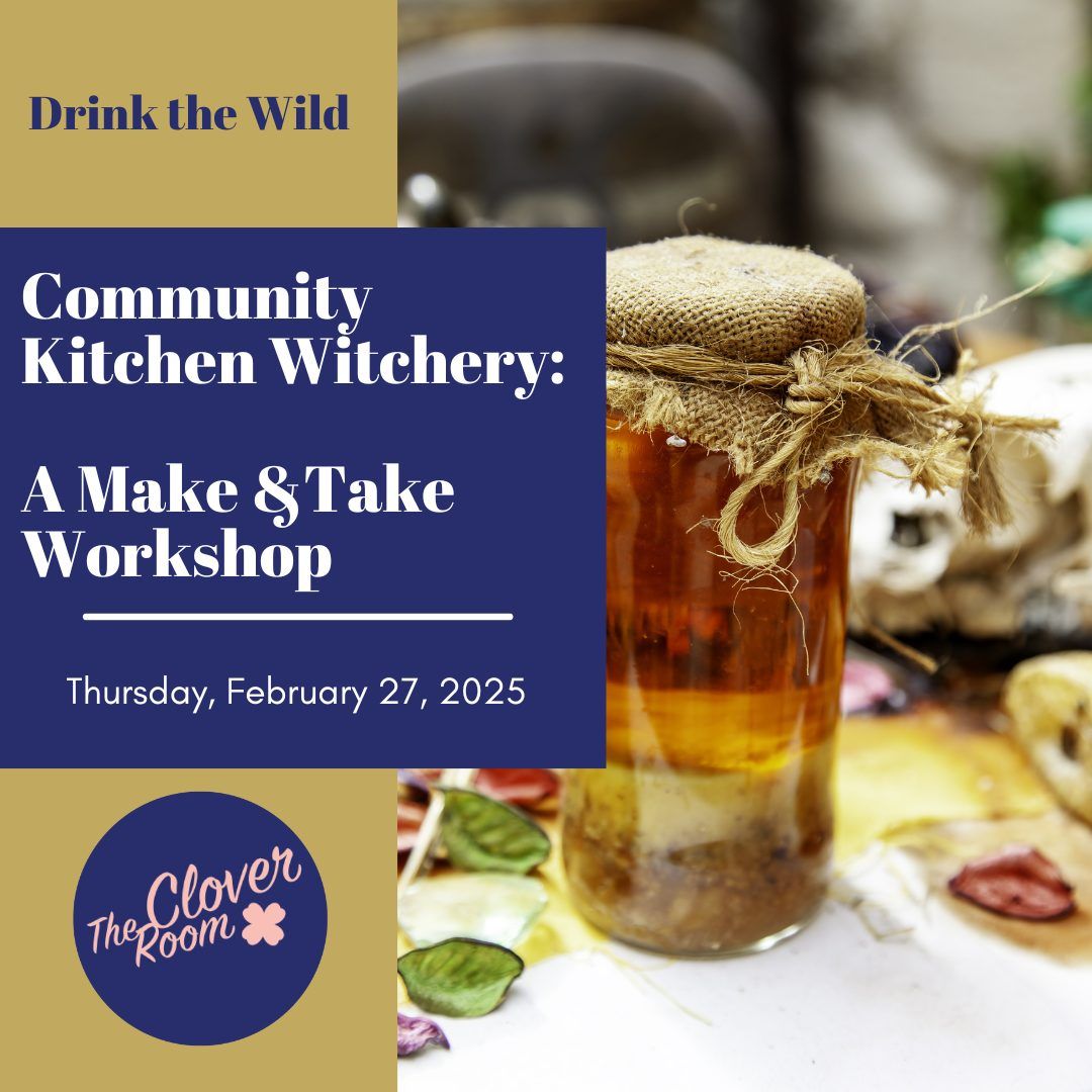 Community Kitchen Witchery: A Make & Take Workshop - February 27, 2025