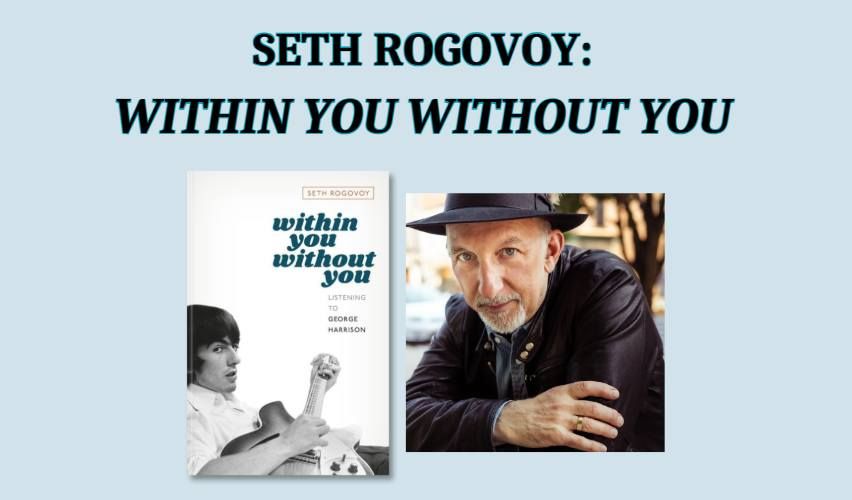 SETH ROGOVOY: WITHIN YOU WITHOUT YOU