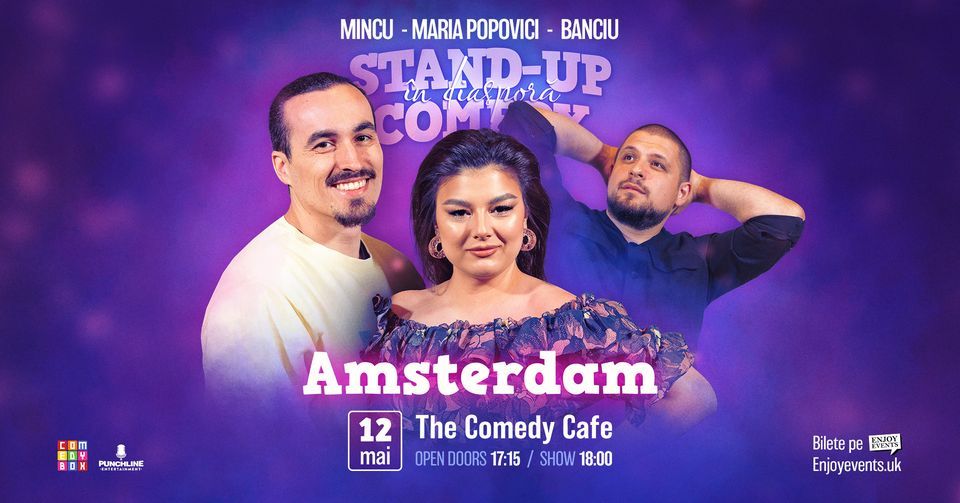Stand-up Comedy \u00een Diaspor\u0103 cu Mincu, Maria \u0219i Banciu | AMSTERDAM | 12.05.