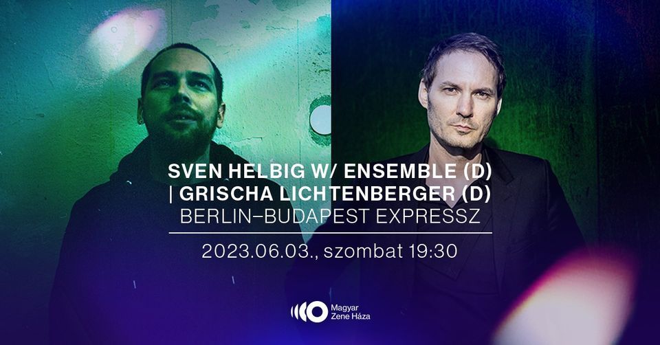 Berlin-Budapest Expressz: Sven Helbig w\/ Ensemble (D) | Grischa Lichtenberger (D)