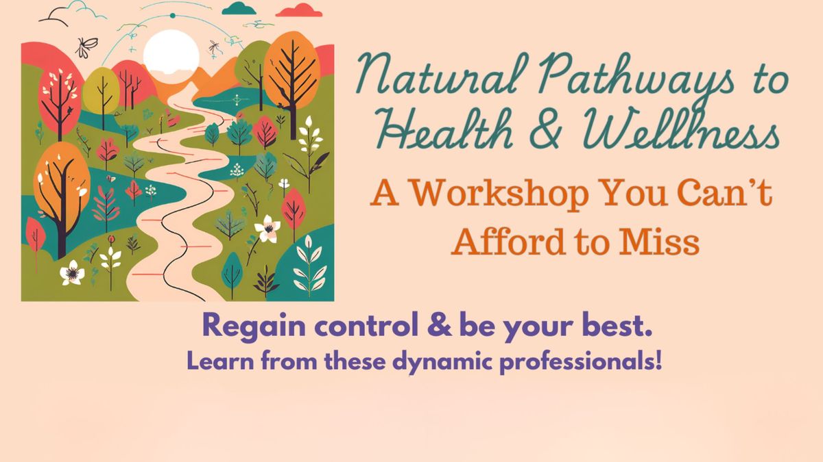 Natural Pathways to Health & Wellness Workshop