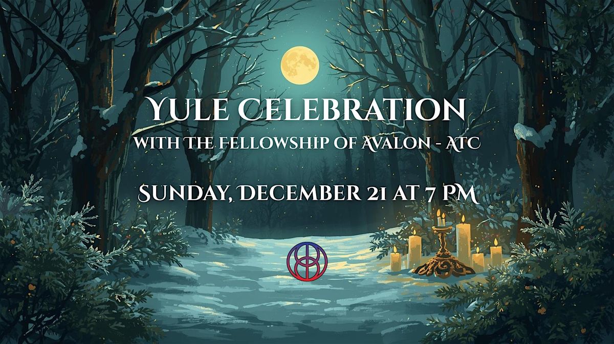 Yule Celebration with The Fellowship of Avalon - ATC