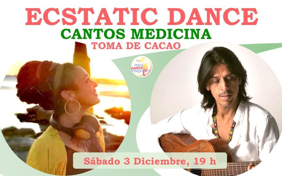 Ecstatic Dance, Cantos Medicina y Cacao