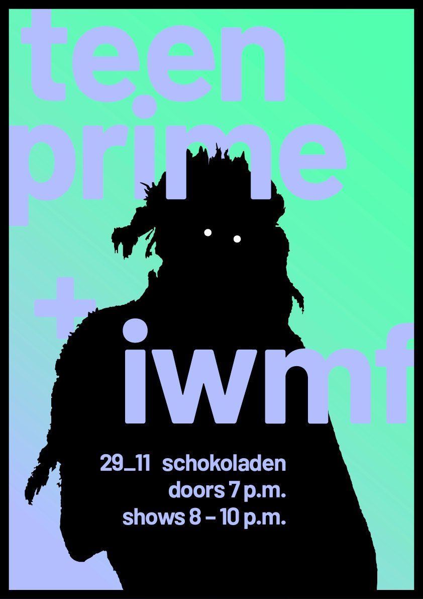  Teen Prime (No Wave Noise\/Free Jazz, Bln\/Nrw) + IWMF (Experimental Synth Fusion, Bln) @ Schokoladen