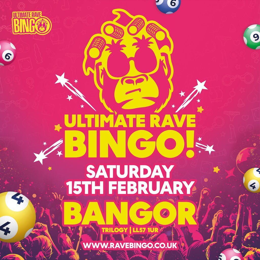 Ultimate Rave Bingo \/\/ Bangor \/\/ Saturday 15th February