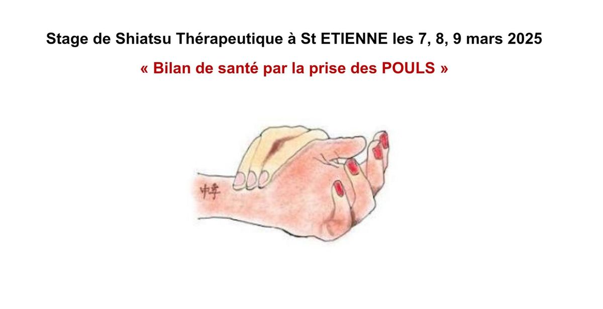 Stage de Shiatsu Th\u00e9rapeutique \u00ab Bilan de sant\u00e9 par la prise des POULS \u00bb