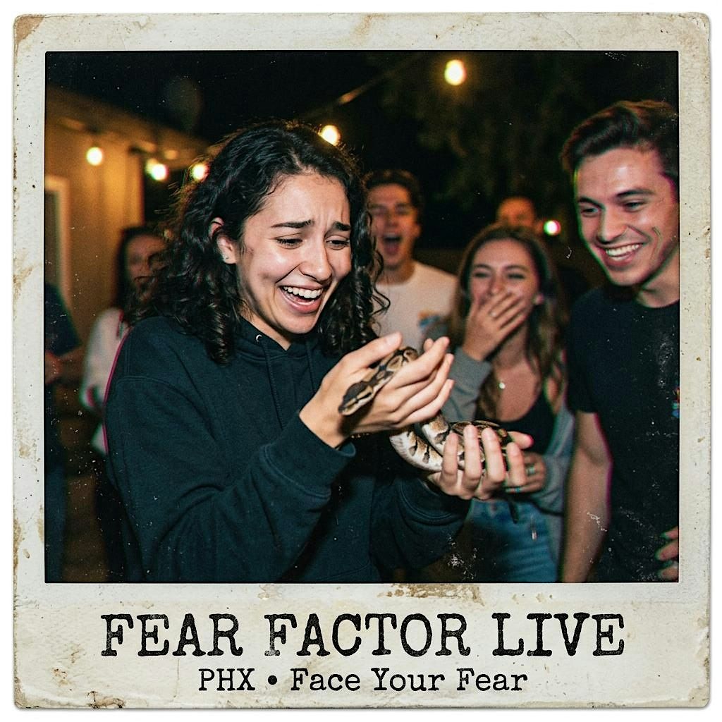 Fear Factor Night | Face Your Fears | PHX | 21+