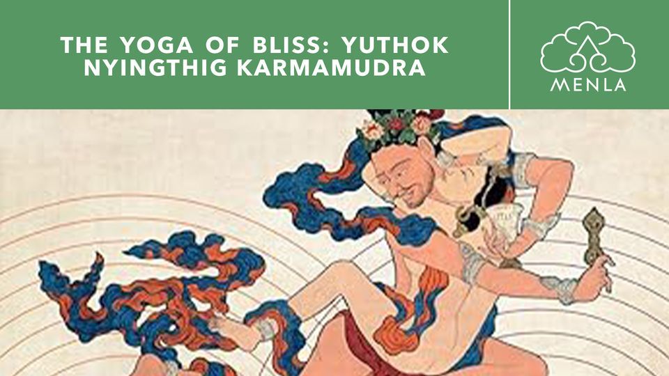 The Yoga of Bliss: Yuthok Nyingthig Karmamudra