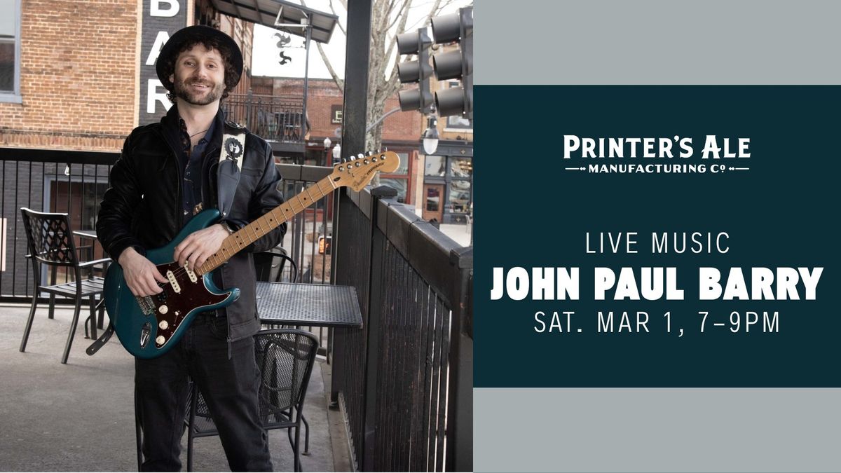 Live Music with John Paul Barry at Printer's Ale!