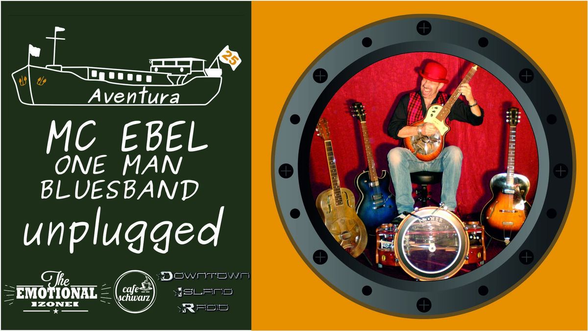 Aventura Live Unplugged mit der MC EBEL One Man Bluesband