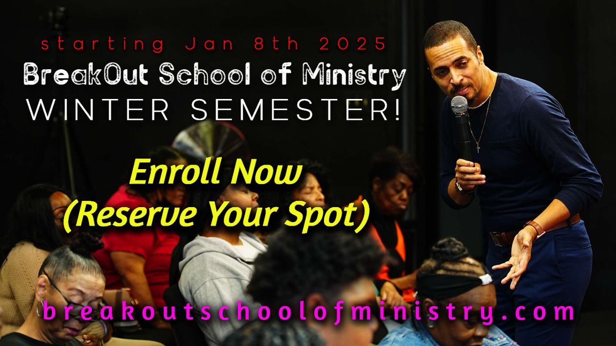 OPEN HOUSE! BreakOut School of Ministry WINTER Orientation