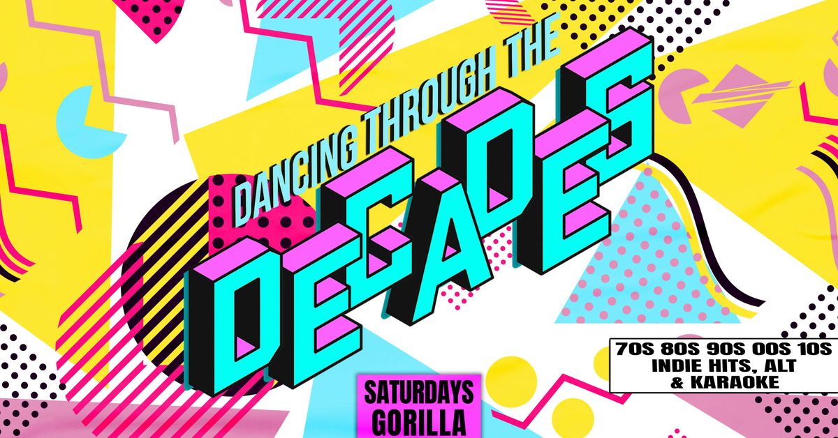 \ud83d\udcfc\ud83d\udcbf DECADES - EVERY SATURDAY AT GORILLA \ud83d\udcfc\ud83d\udcbf 80S, 90S, 00S &amp; NOW \/\/ 3 ROOMS OF HITS INC. KARAOKE ROOM \ud83c\udfa4\ud83c\udf08