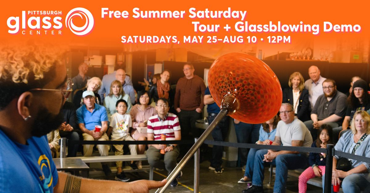Summer Saturdays Free Tour + Glassblowing Demonstration at Pittsburgh Glass Center