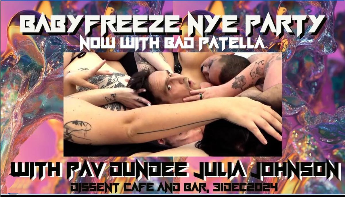 NYE with Babyfreeze, Bad Patella, Jules Johnson and DJ Pav