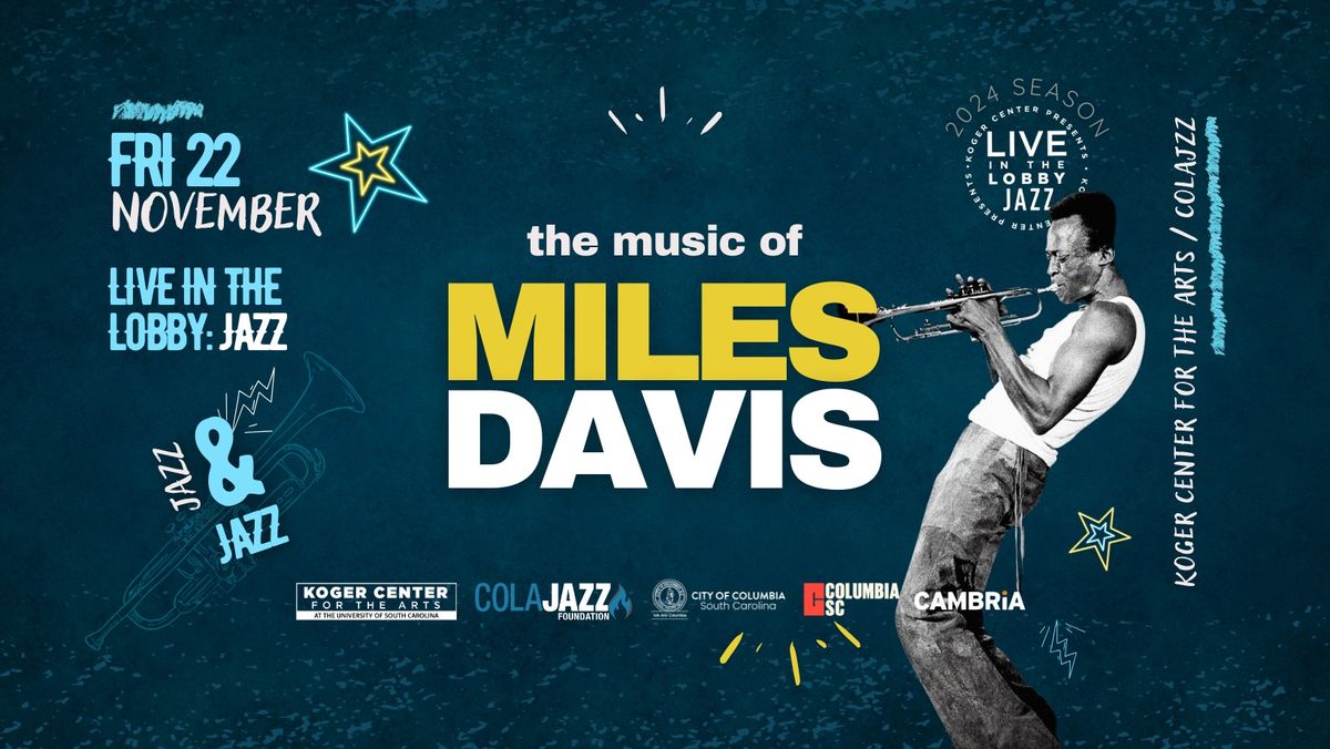 Koger Center and ColaJazz present Live in the Lobby Jazz: The Music of Miles Davis