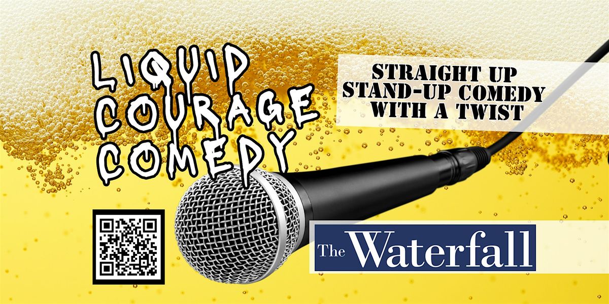 Liquid Courage Comedy @ The Waterfall