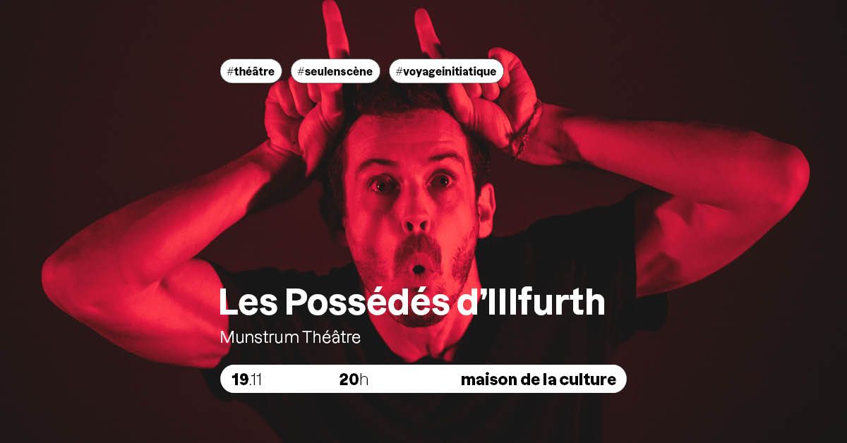 SPECTACLE - Les Poss\u00e9d\u00e9s d'Illfurth