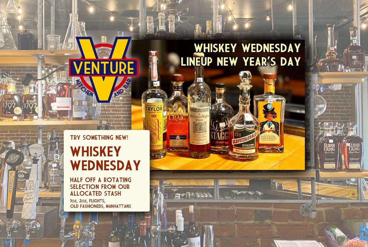 Whiskey Wednesday - EVERY WEDNESDAY!