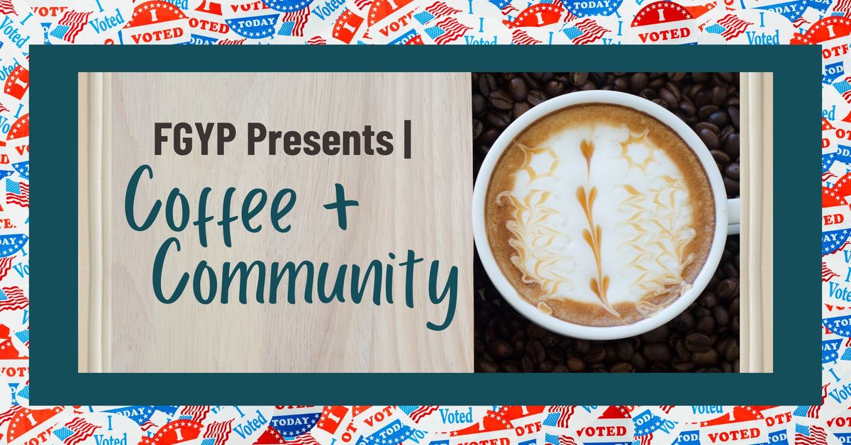 FGYP Presents | Coffee + Community: Cool Kids Vote