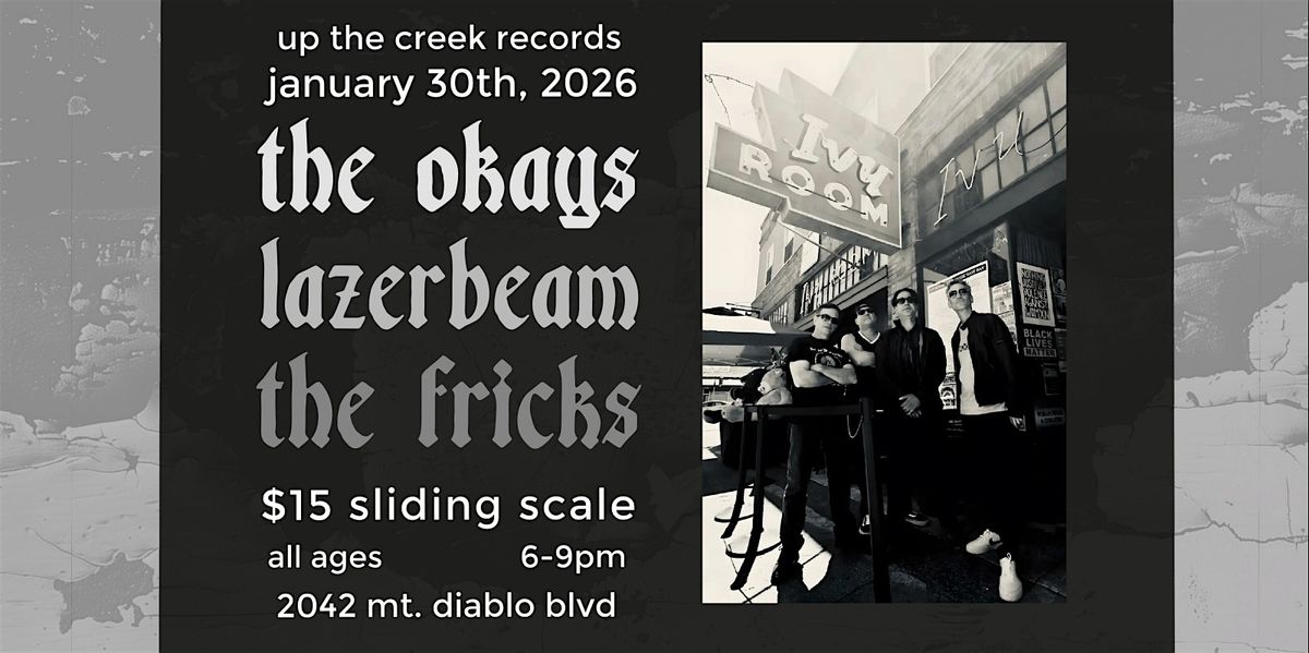 The Okays with Lazerbeam and The Fricks at Up The Creek Records