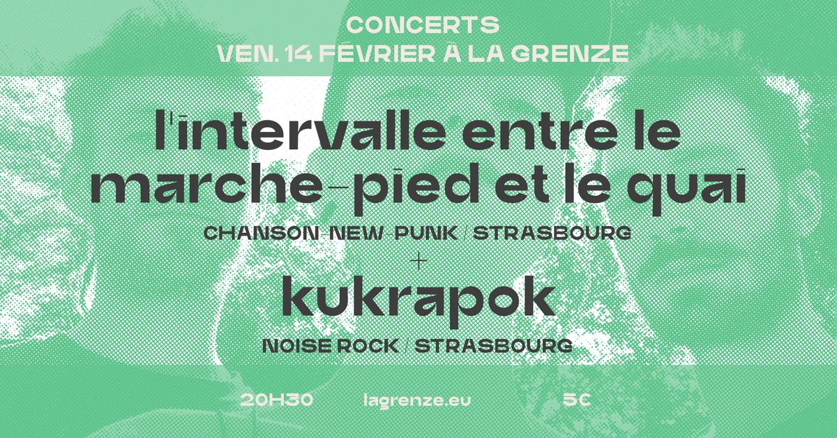 L'Intervalle entre le Marche-Pied et le Quai + Kukrapok en concert \u00e0 La Grenze