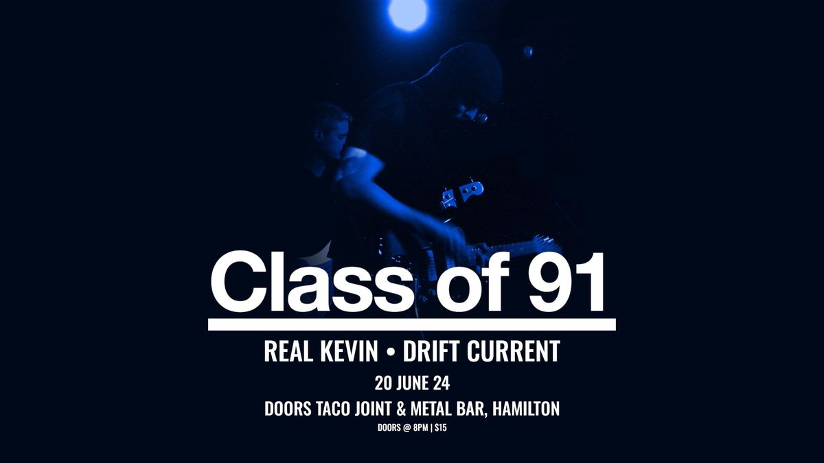 Class of 91, Real Kevin, Drift Current - Hamilton