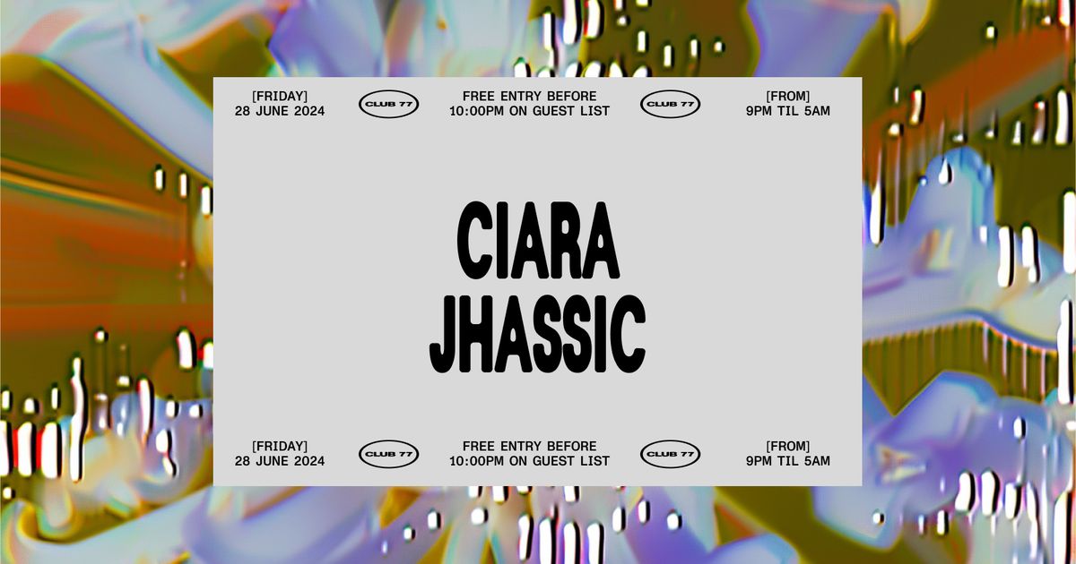 Fridays at 77: Ciara, Jhassic