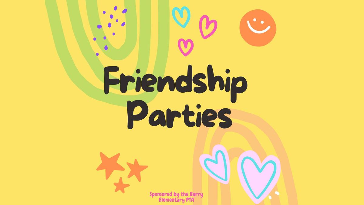 Friendship Parties