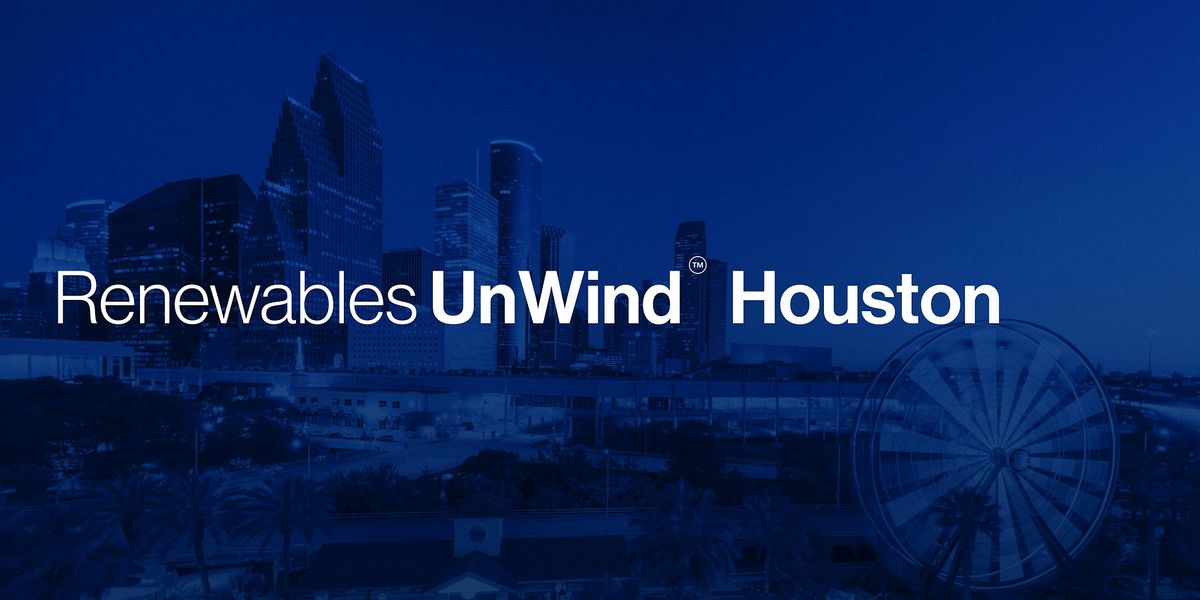 Renewables UnWind Houston