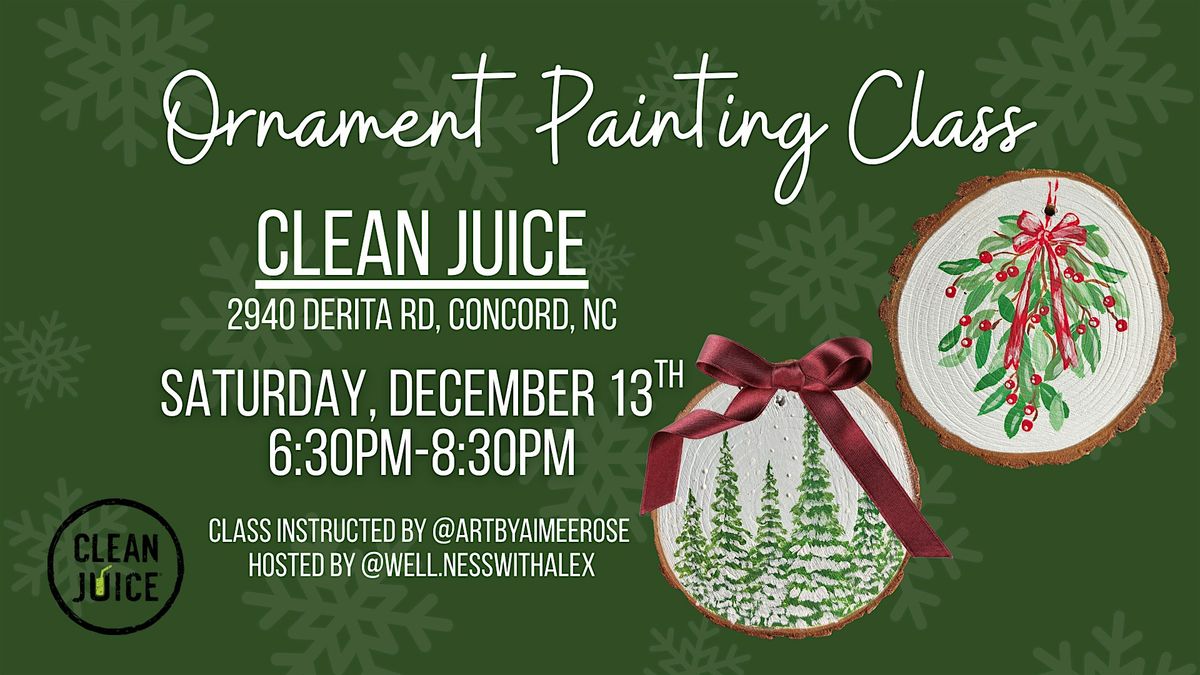 Ornament Painting Class @ Clean Juice - Concord