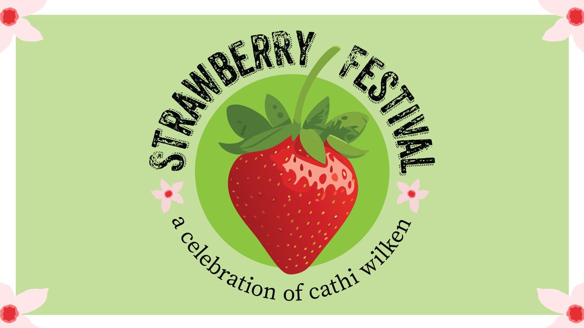 Strawberry Festival: Celebrating Cathi Wilken