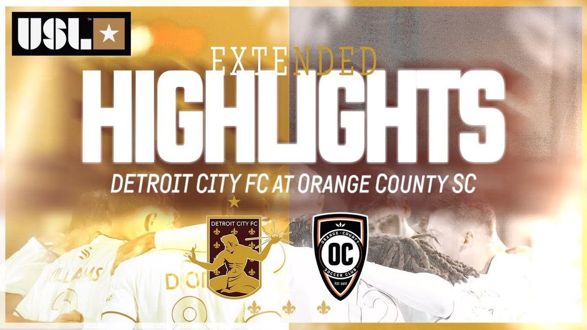 Detroit City FC vs. Orange County SC