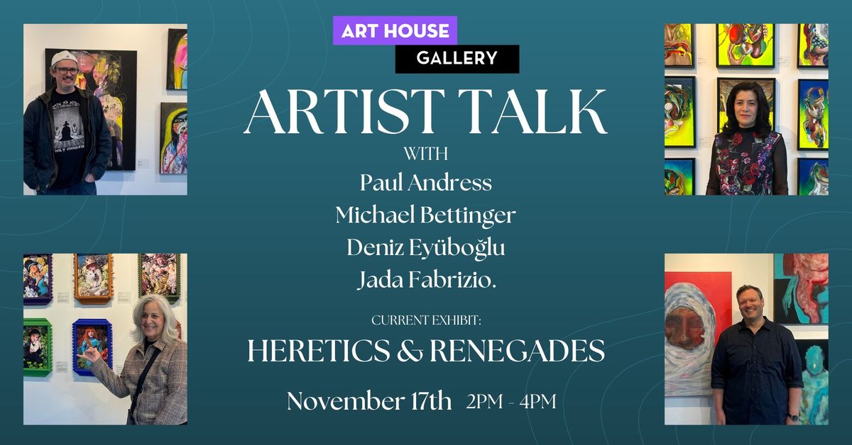 Artist Talk for Heretics and Renegades!