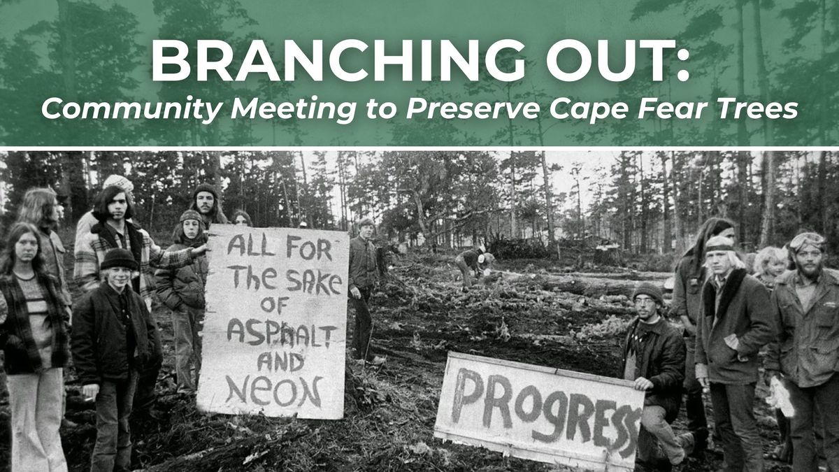 Branching Out: A Community Meeting to Preserve Cape Fear Trees