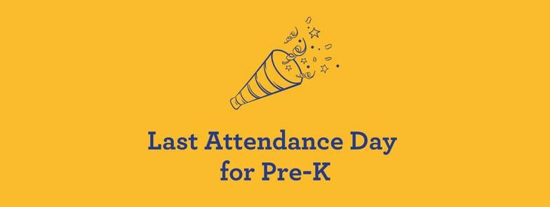 Last Attendance Day for Pre-K