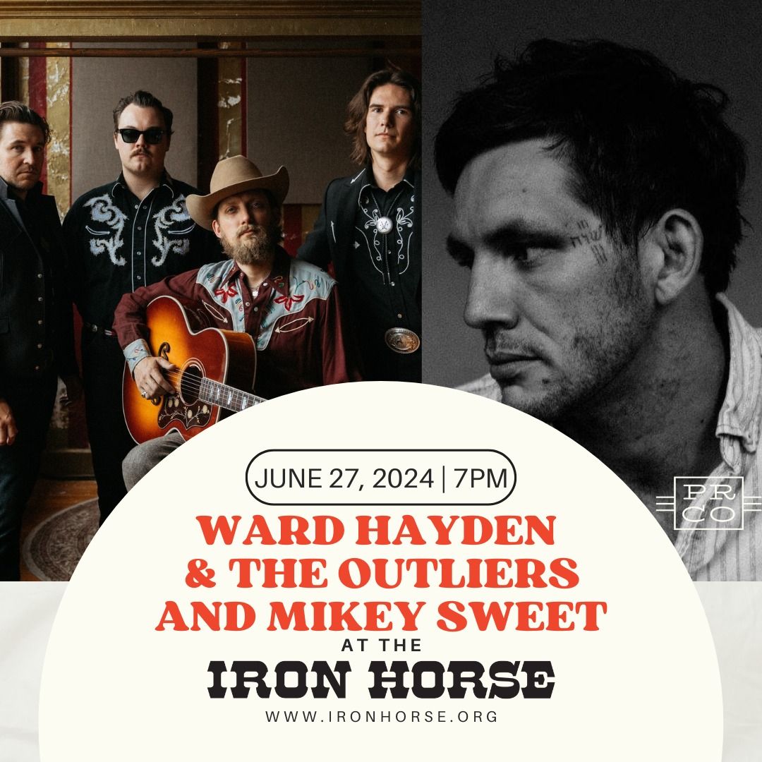 Ward Hayden & The Outliers + Mikey Sweet at The Iron Horse