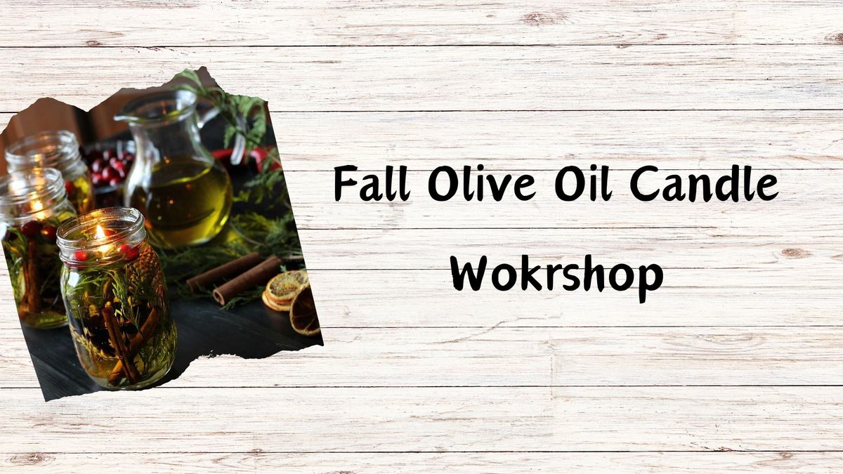 Olive Oil Candle Workshop - October 22nd *FULL*