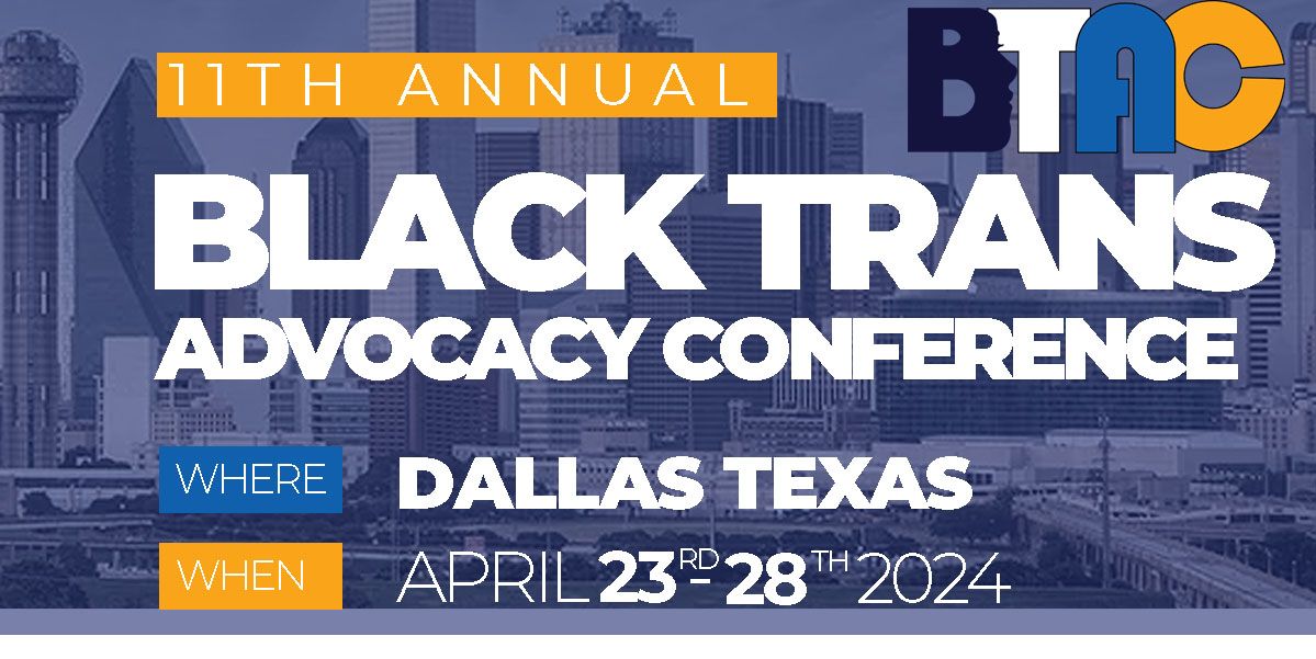 BTAC 2024: Black Trans Advocacy Conference & Awards Gala