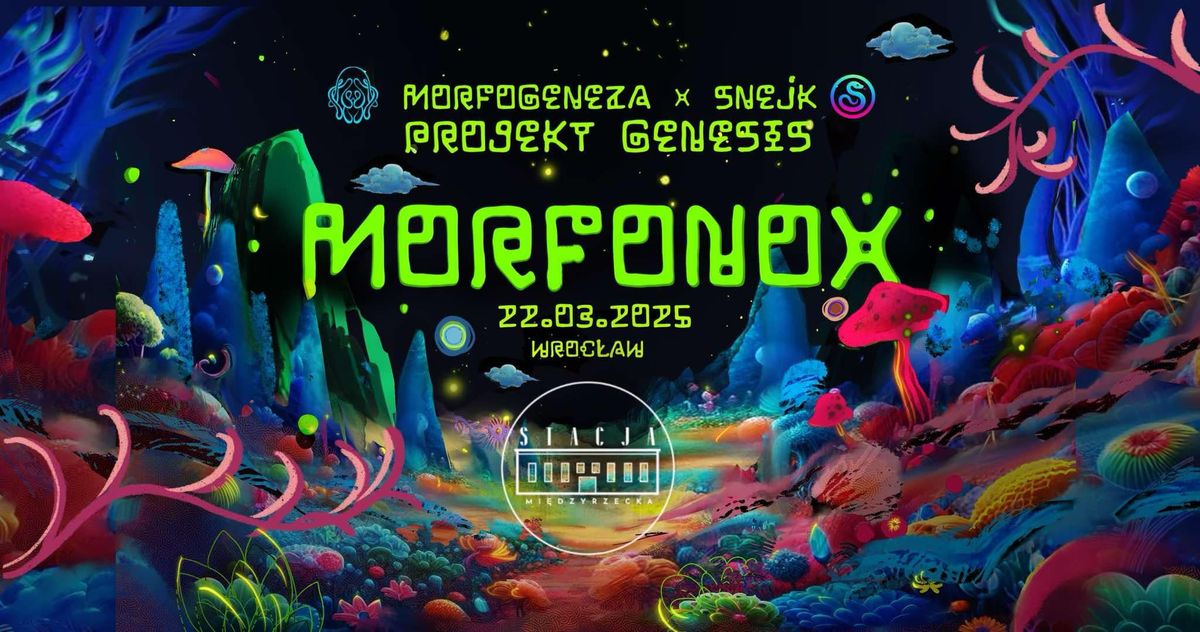 MORFOGENEZA X SNEJK: MORFONOX - PROJEKT GENESIS | Stacja Mi\u0119dzyrzecka 