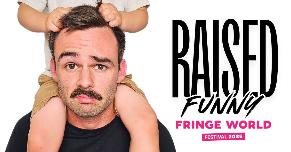 Raised Funny - Fringeworld 2025 - Tori Griffiths