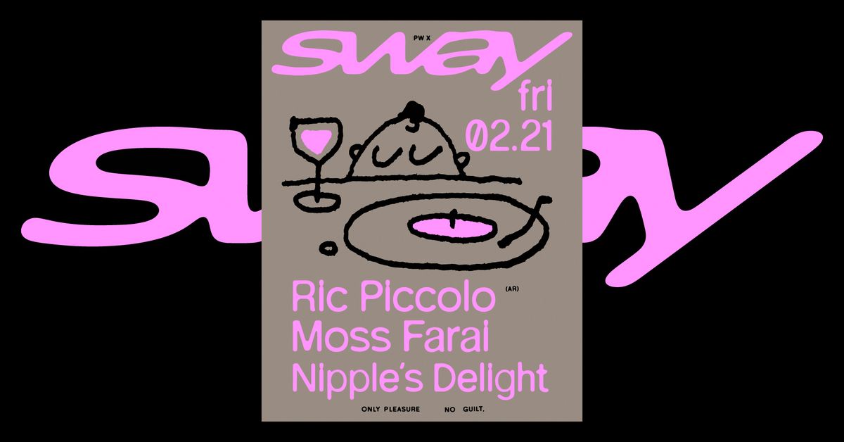 PW x sway \u2022 Ric Piccolo, Moss Farai, Nipple's Delight