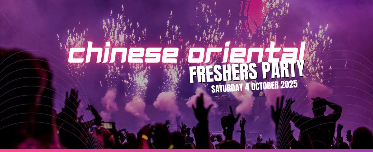 CHINESE ORIENTAL FRESHERS PARTY !! SAT 5 OCT 2025