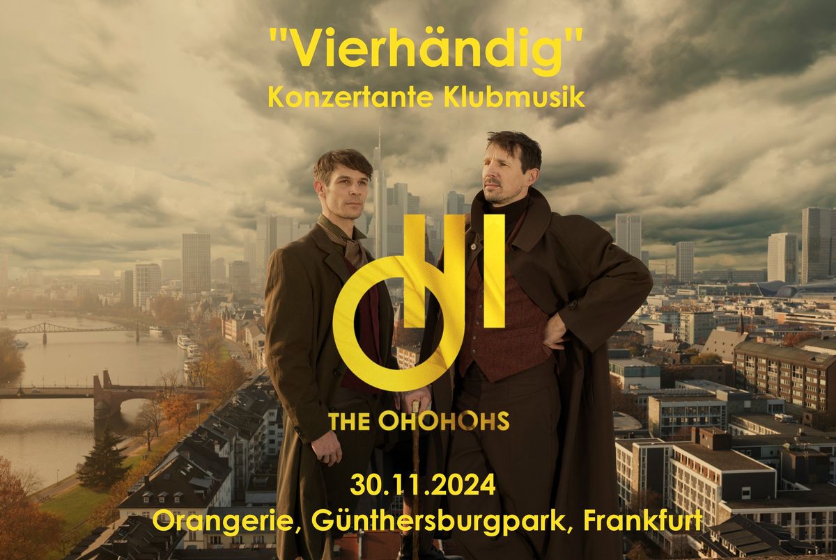 THE OHOHOHS \u2013 \u201eVierh\u00e4ndig\u201c Konzert am 30.11.2024 in der Orangerie, G\u00fcnthersburgpark, Ffm