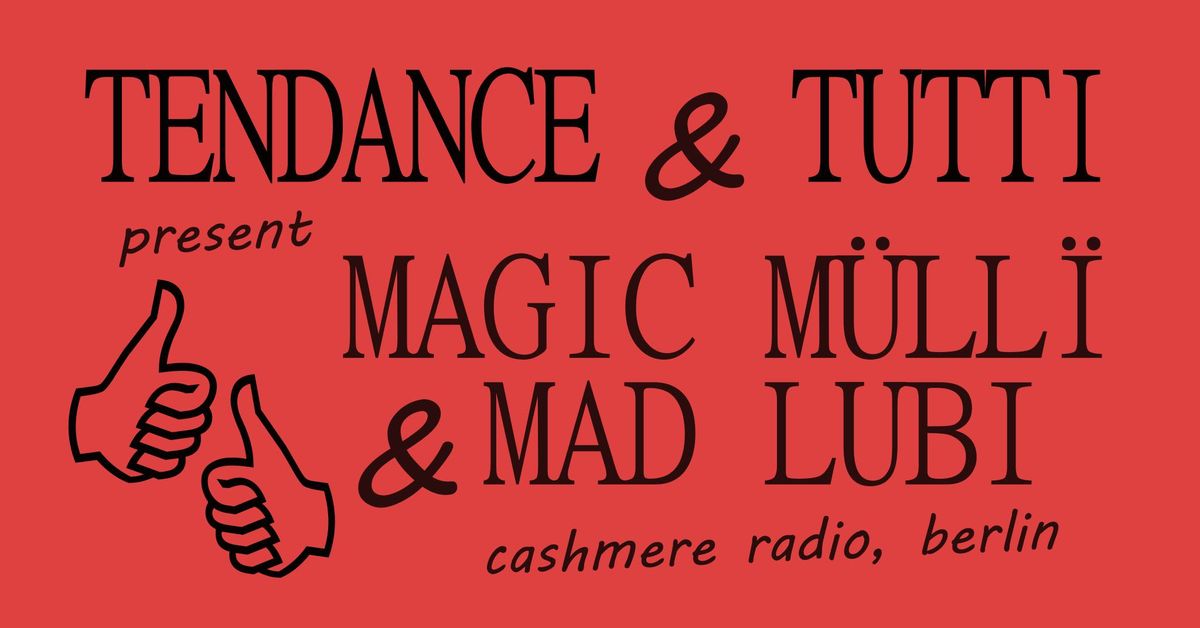 Tutti \u2718 Tendance present Magic M\u00fcll\u00ef & Mad Lubi