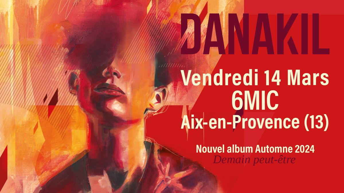 DANAKIL | 6MIC, Aix-en-Provence