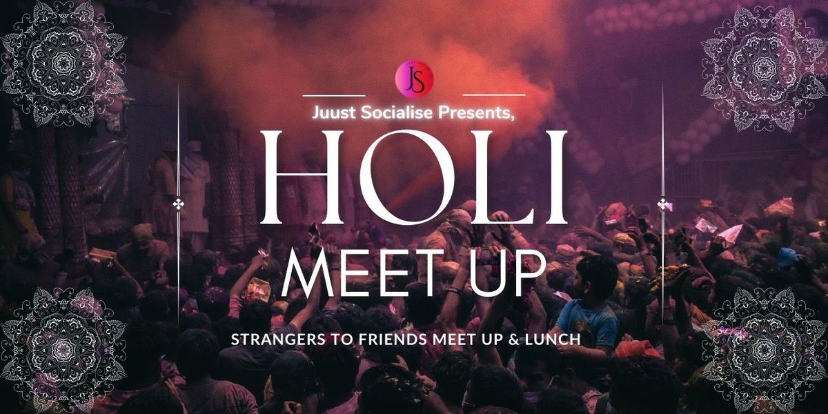 HOLI strangers to friends LUNCH Meet-up