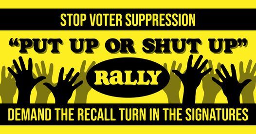 Rally to Tell the Recall: PUT UP OR SHUT UP!