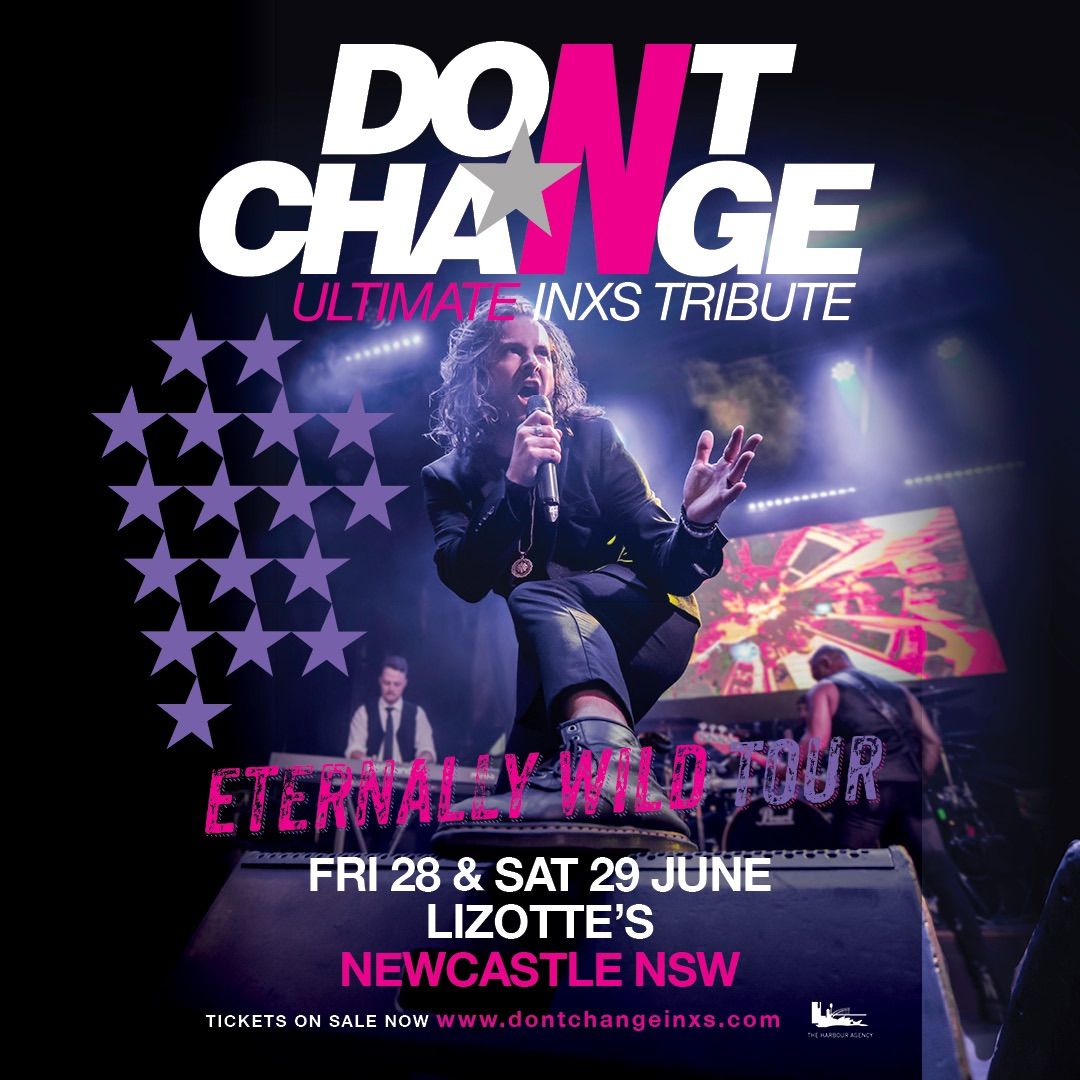 Don\u2019t Change - Ultimate INXS | Flamingos Live (Lizotte\u2019s), Newcastle NSW *NIGHT 1